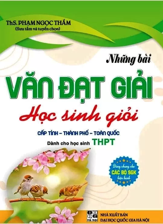 NHỮNG BÀI VĂN ĐẠT GIẢI HỌC SINH GIỎI CẤP TỈNH - THÀNH PHỐ - TOÀN QUỐC (DÀNH CHO HỌC SINH THPT)